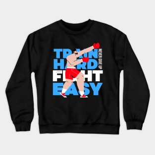 Train Hard Fight Easy Crewneck Sweatshirt